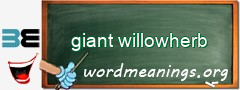 WordMeaning blackboard for giant willowherb